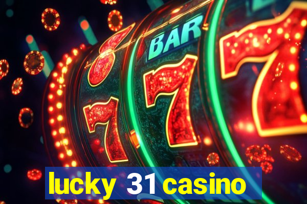 lucky 31 casino