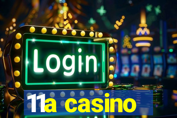 11a casino