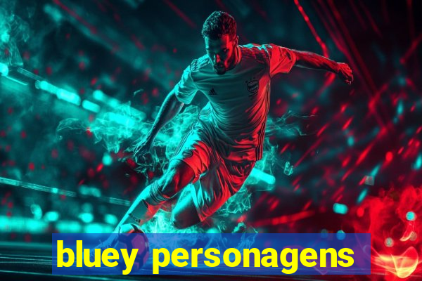 bluey personagens