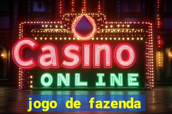 jogo de fazenda que ganha dinheiro de verdade