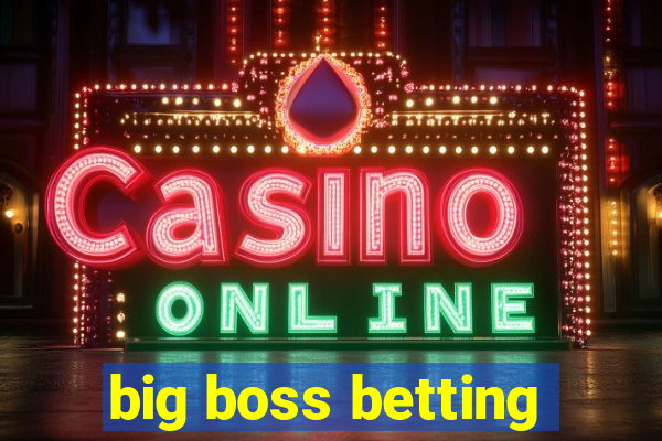 big boss betting