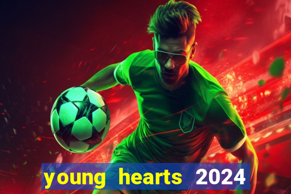 young hearts 2024 onde assistir