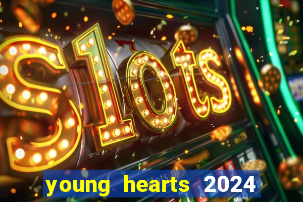 young hearts 2024 onde assistir