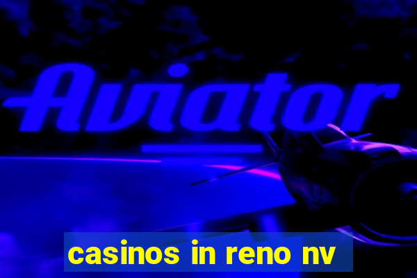 casinos in reno nv