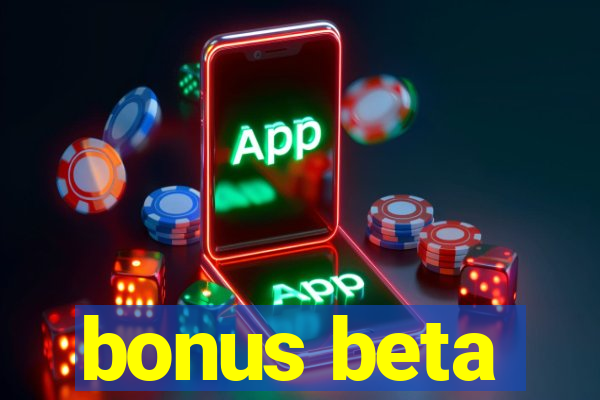 bonus beta