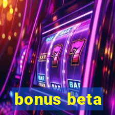 bonus beta