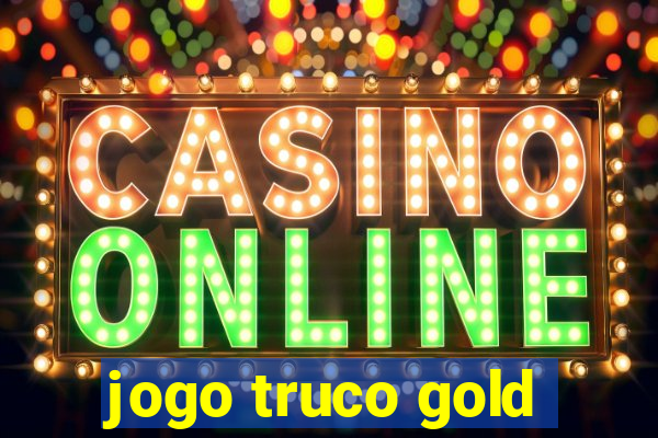 jogo truco gold