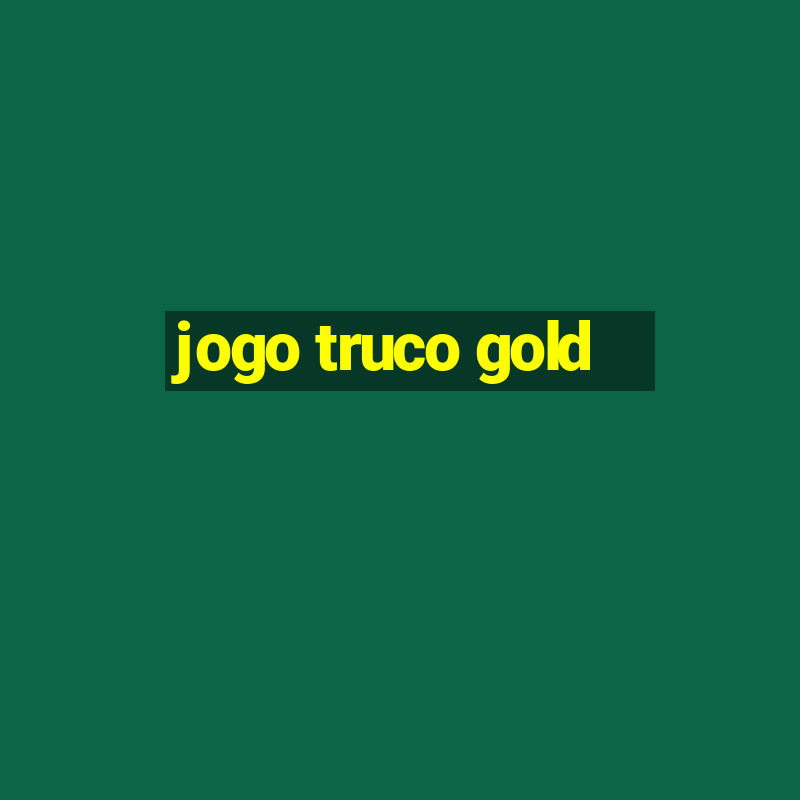 jogo truco gold