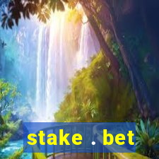 stake . bet