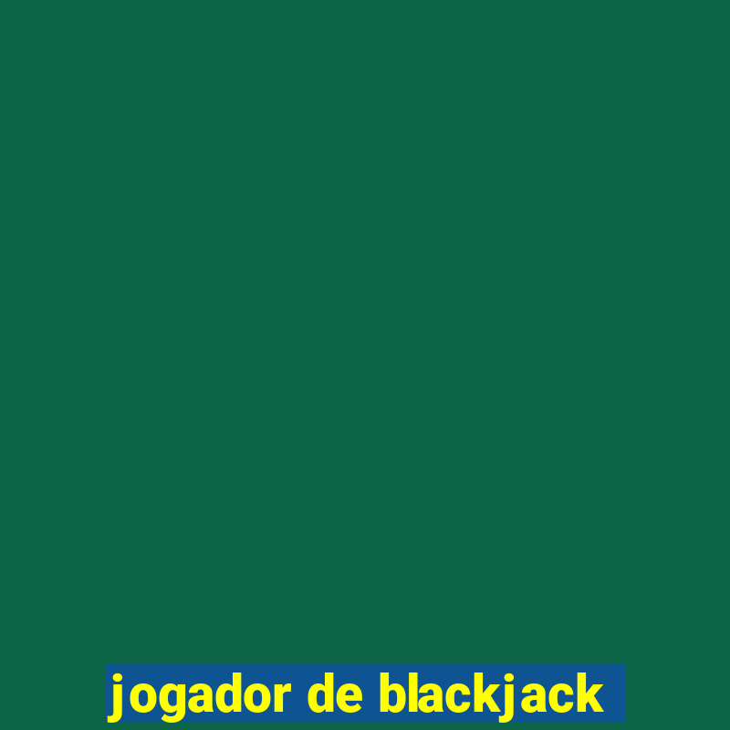 jogador de blackjack