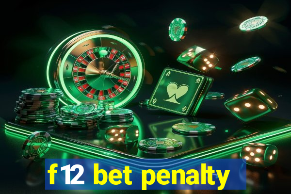 f12 bet penalty