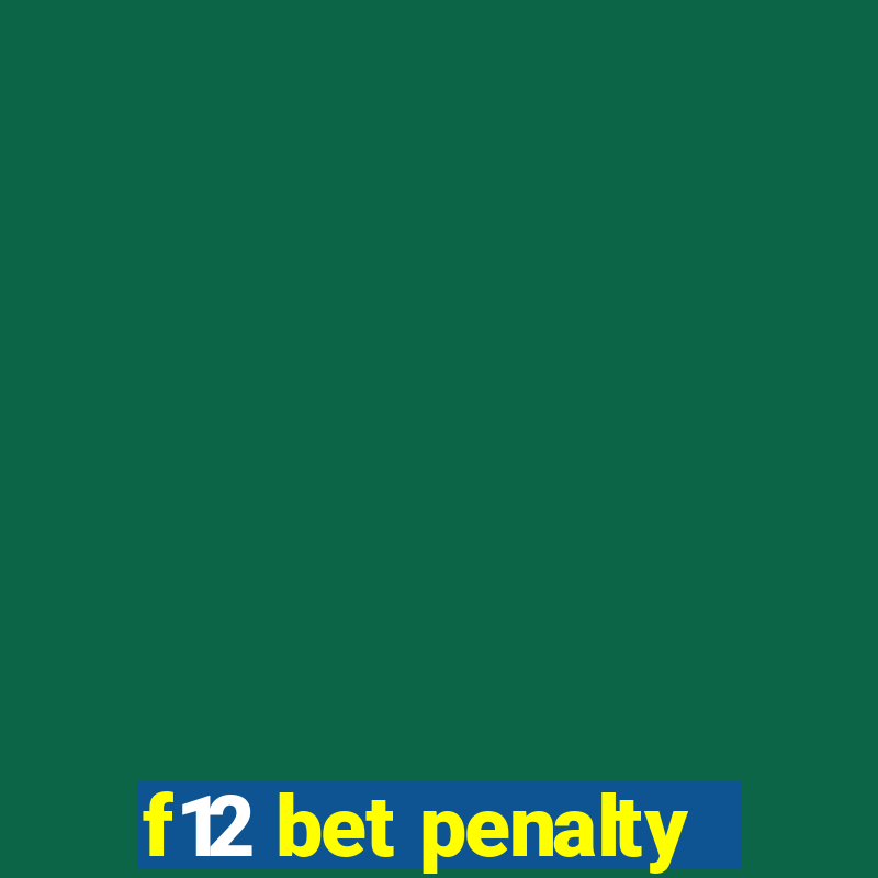 f12 bet penalty