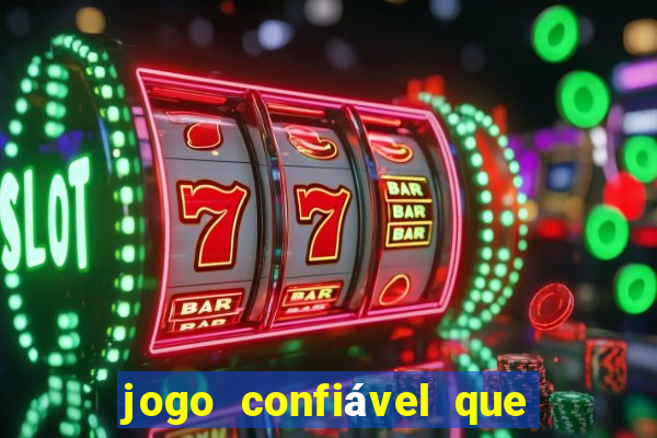 jogo confiável que ganha dinheiro