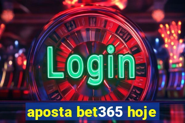 aposta bet365 hoje