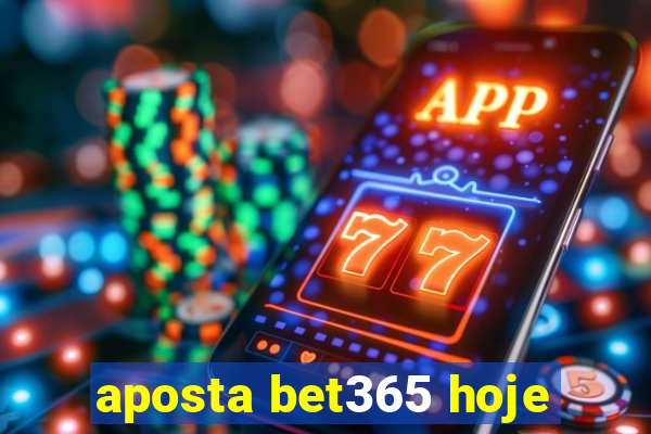 aposta bet365 hoje