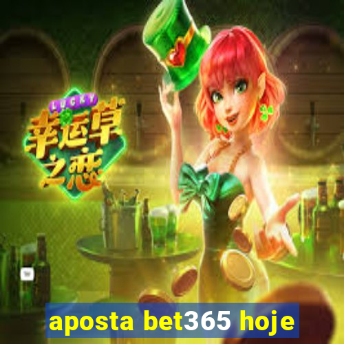 aposta bet365 hoje