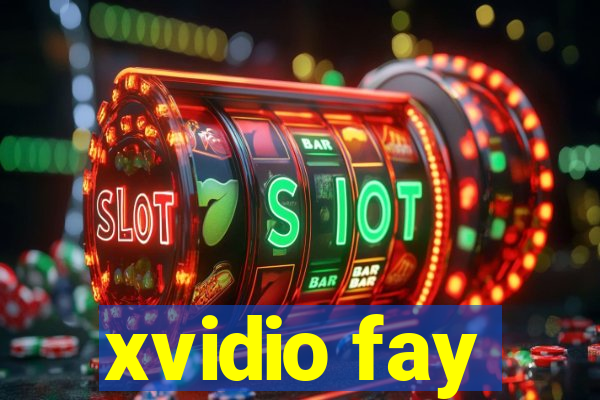 xvidio fay