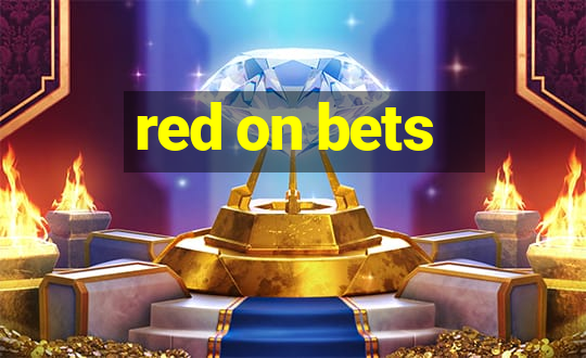 red on bets