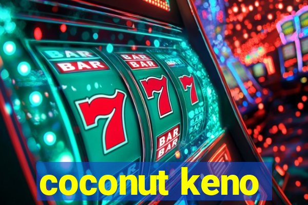 coconut keno