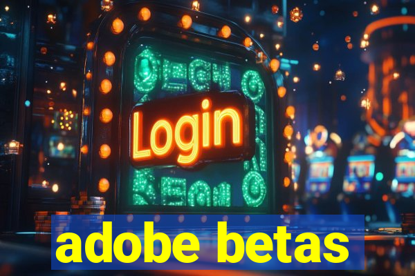 adobe betas