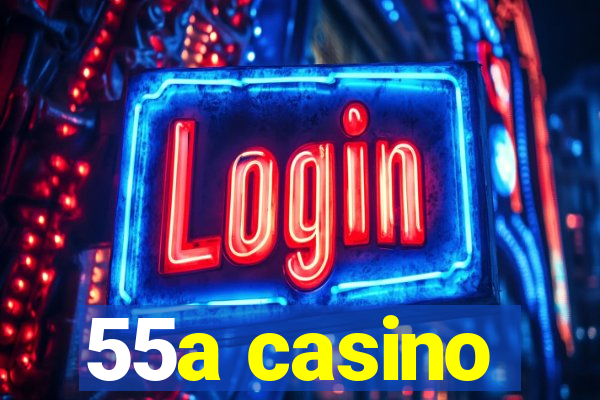 55a casino