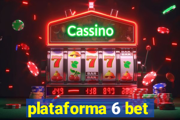 plataforma 6 bet