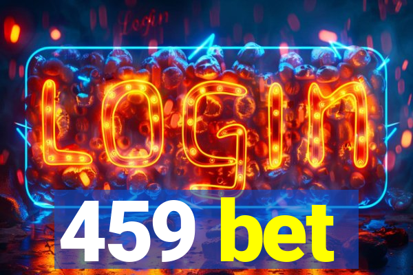 459 bet