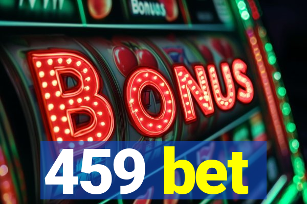 459 bet