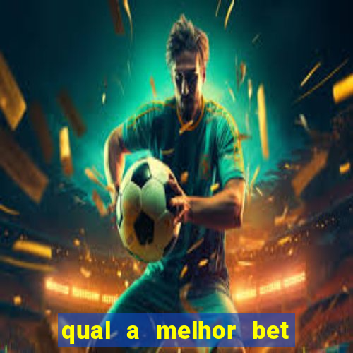 qual a melhor bet para jogar