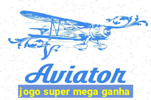 jogo super mega ganha