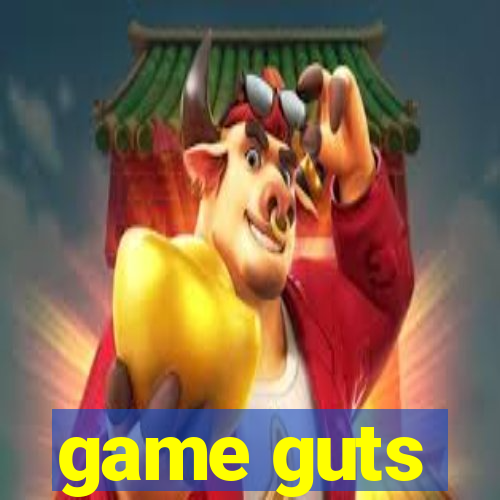 game guts