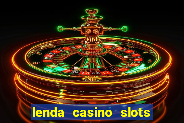 lenda casino slots paga mesmo