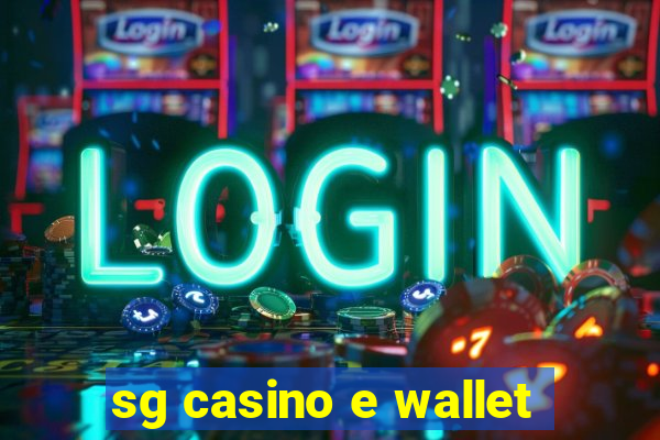 sg casino e wallet