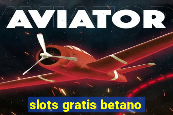 slots gratis betano