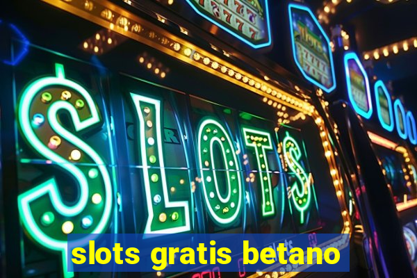 slots gratis betano