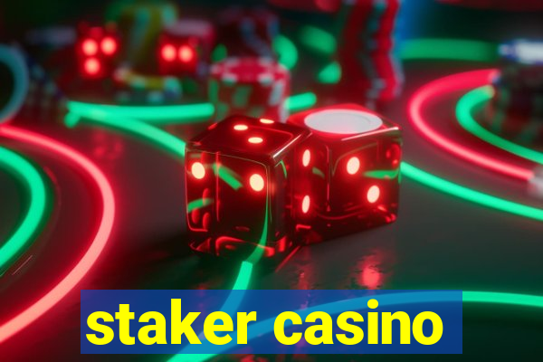 staker casino