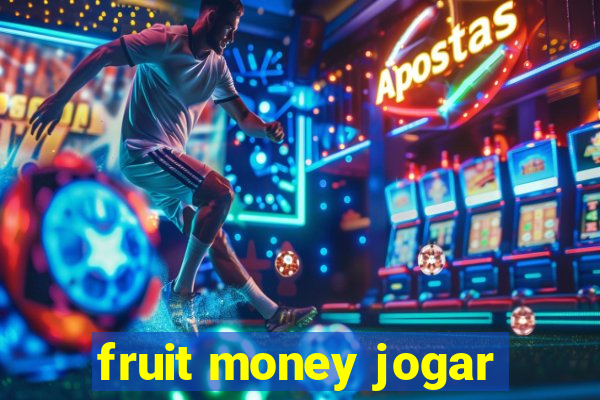 fruit money jogar