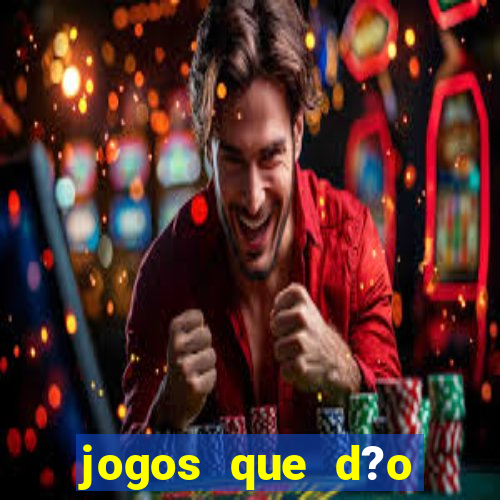 jogos que d?o dinheiro de verdade sem precisar depositar