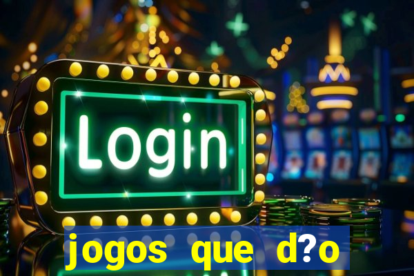 jogos que d?o dinheiro de verdade sem precisar depositar