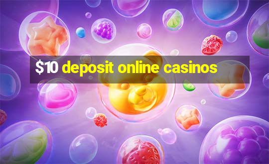 $10 deposit online casinos