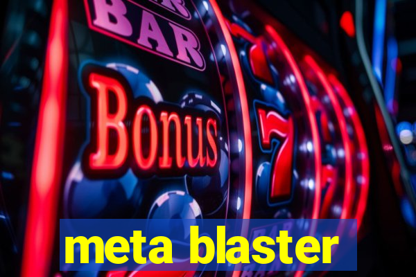 meta blaster