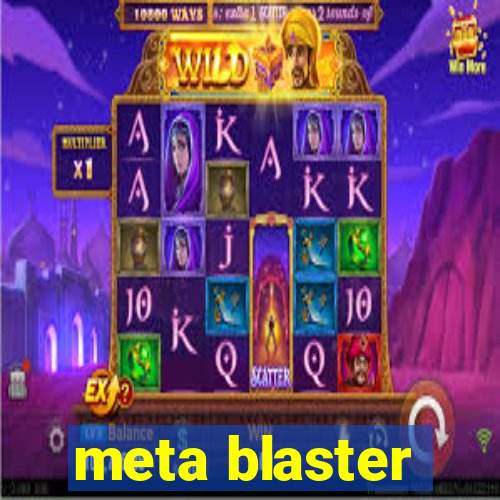 meta blaster