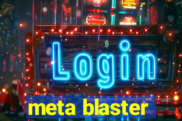 meta blaster