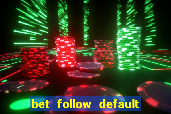 bet follow default bet minimum bet maximum