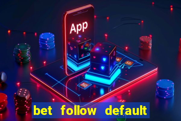 bet follow default bet minimum bet maximum