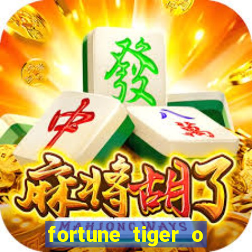 fortune tiger o que e