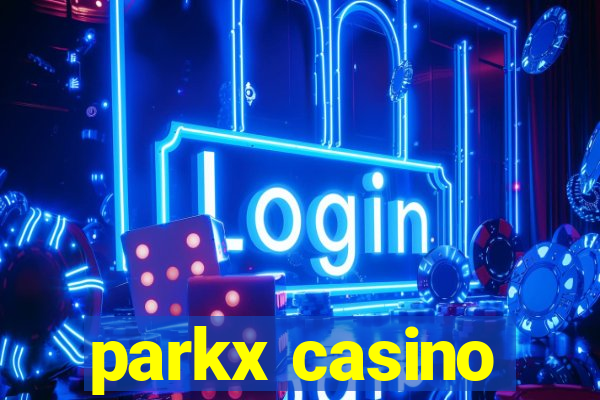 parkx casino