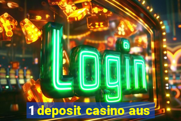 1 deposit casino aus