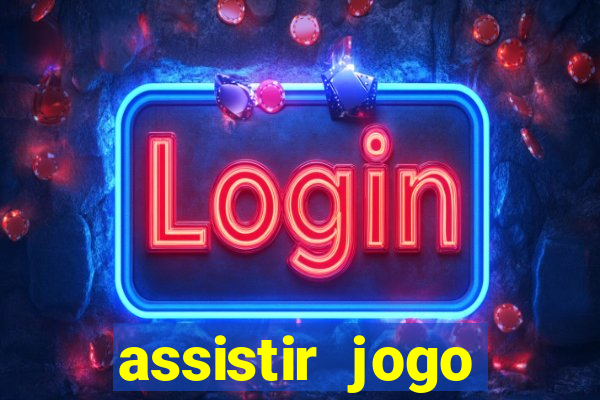 assistir jogo gremio ao vivo