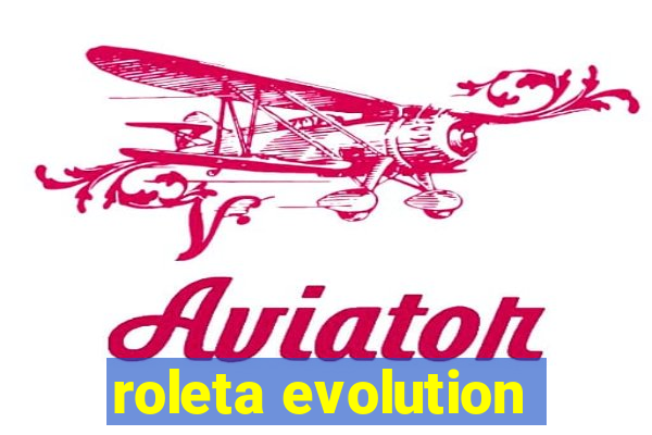 roleta evolution